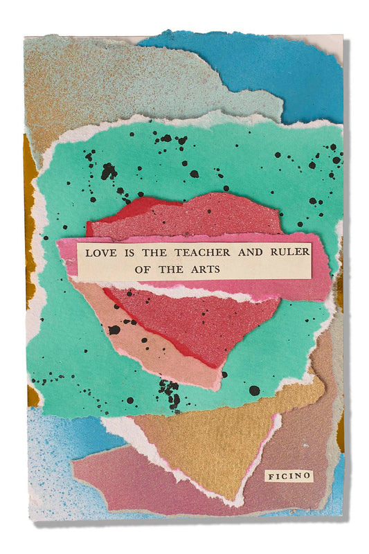 Love is the Teacher and Ruler of the Arts- Limited Fine Art Print
